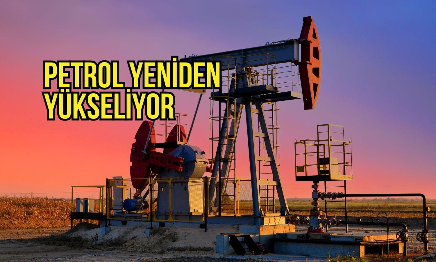 Petrol yükseliyor: Orta Doğu belirsizliği endişeleri canlı tutuyor