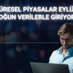 Piyasalar Eylül’ün ilk haftasına yoğun takvimle giriş yapıyor