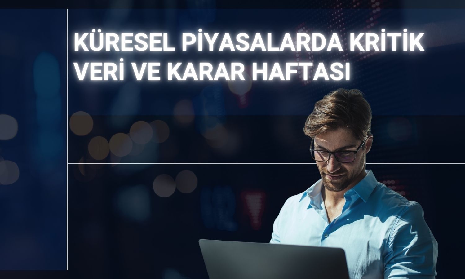 Piyasaların gözü ABD enflasyonu ve Hürmüz’de olacak