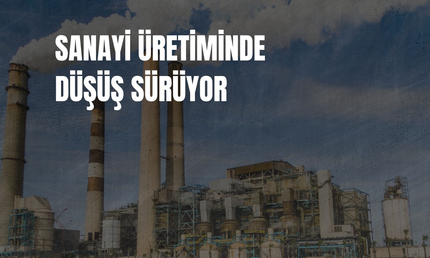 Sanayi üretimi Haziran’da yıllık yüzde 1,4 geriledi