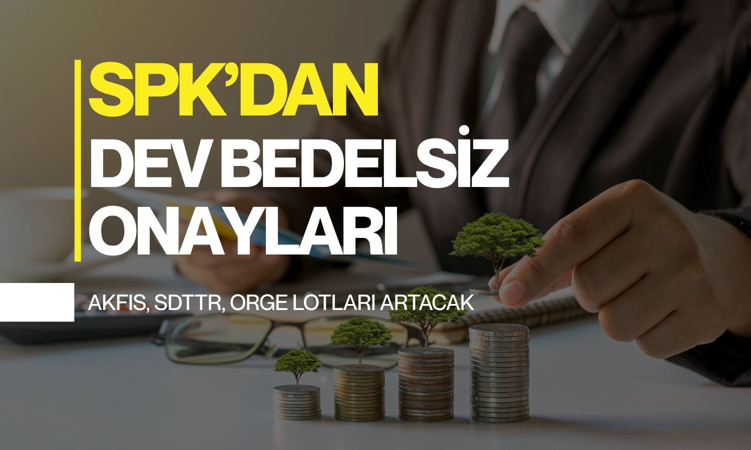 SPK dev bedelsizleri onayladı: Üç şirkette lotlar katlanacak
