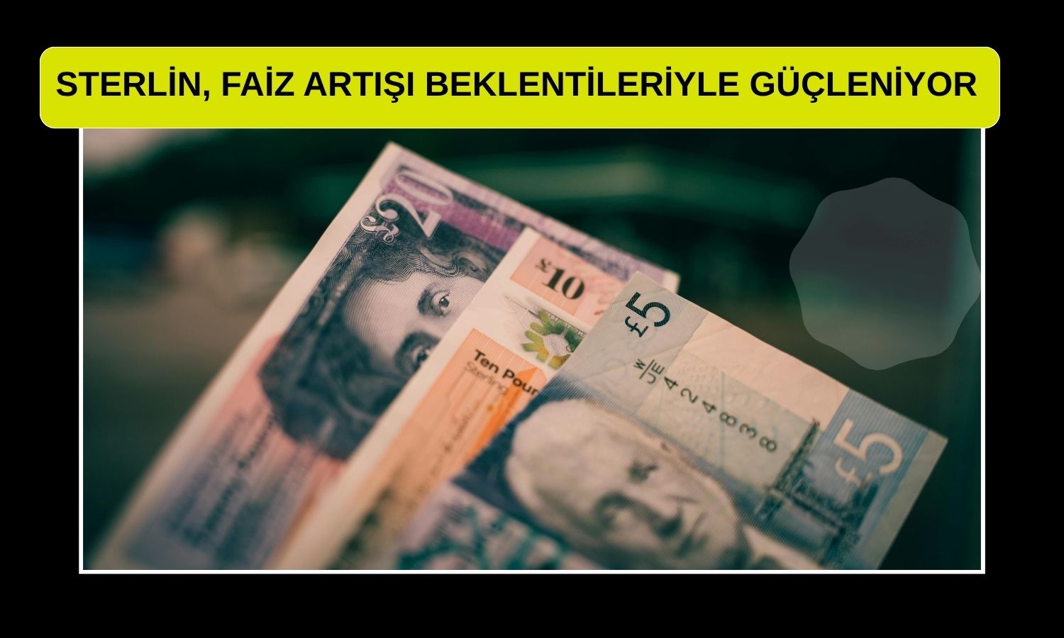 Sterlin, faiz artışı beklentileriyle güçleniyor