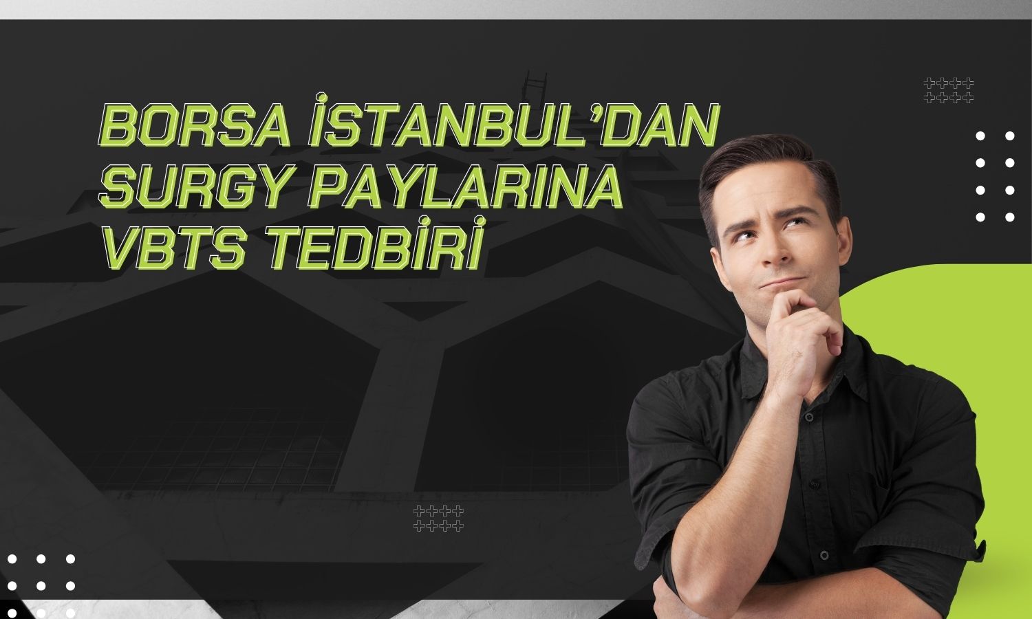 SURGY paylarında açığa satış ve kredili işlem yasağı
