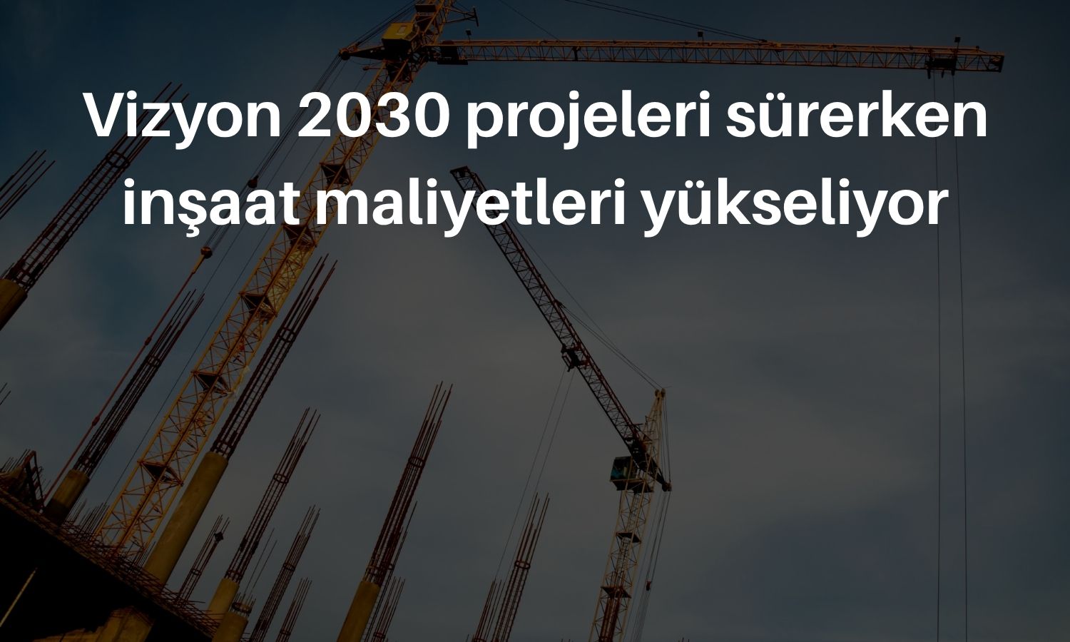 Suudi Arabistan’da inşaat maliyetleri yüzde 2,3 arttı