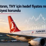 THYAO’da hedef fiyat aşağı çekildi: Getiri beklentisi sürüyor