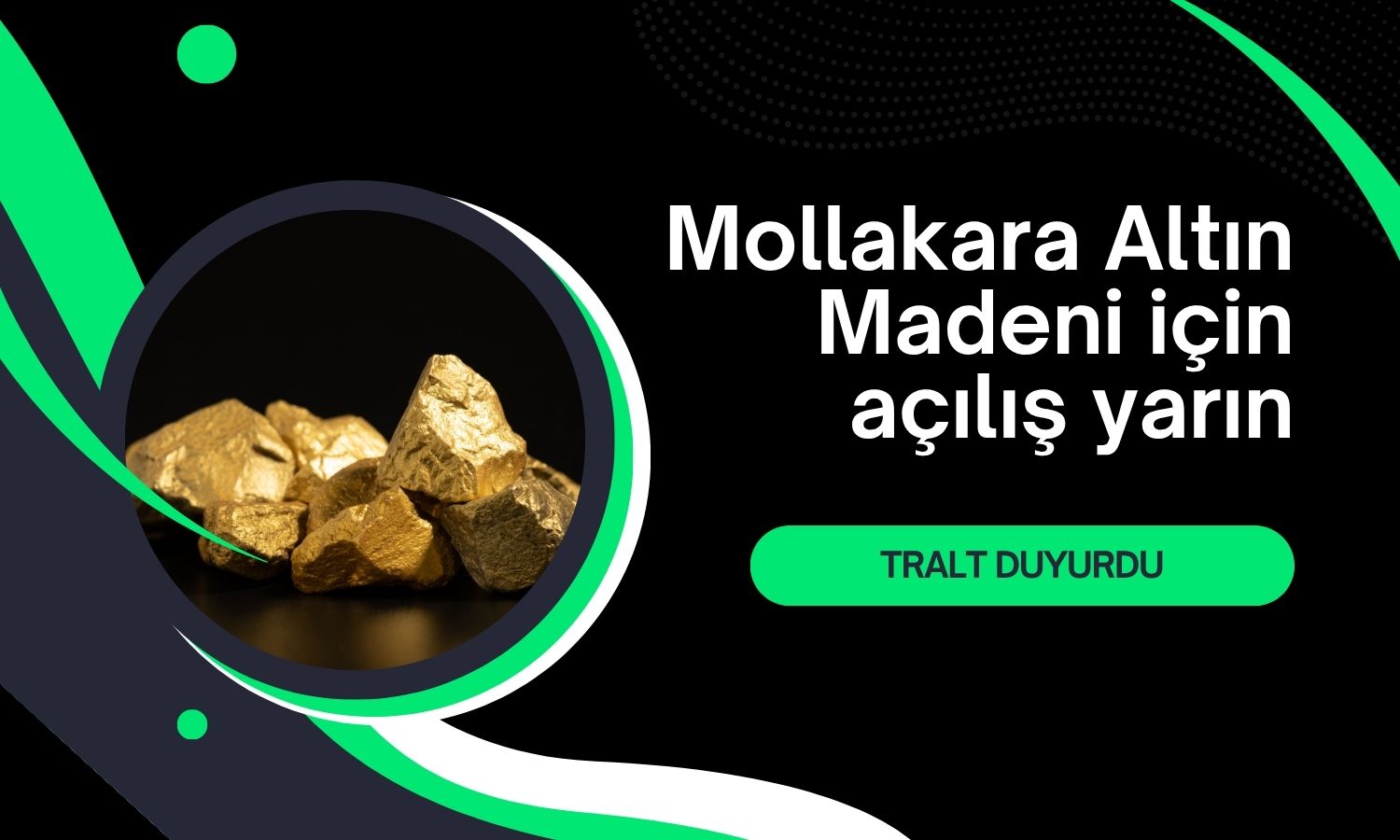 TRALT'nin Mollakara Altın Madeni için açılış töreni yarın