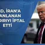 Trump’tan İran açıklaması: Saldırı askıya alındı