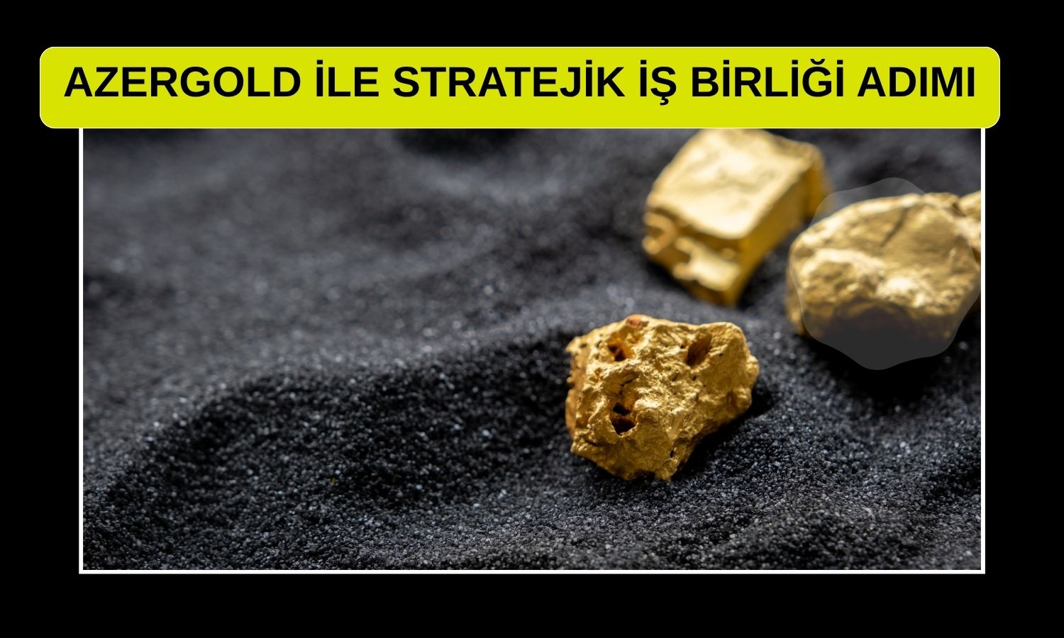 Türk Altın Azerbaycan’ın lider şirketiyle görüşmelere başladı