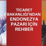 Türk ihracatçılara Endonezya pazarı için yeni rehber