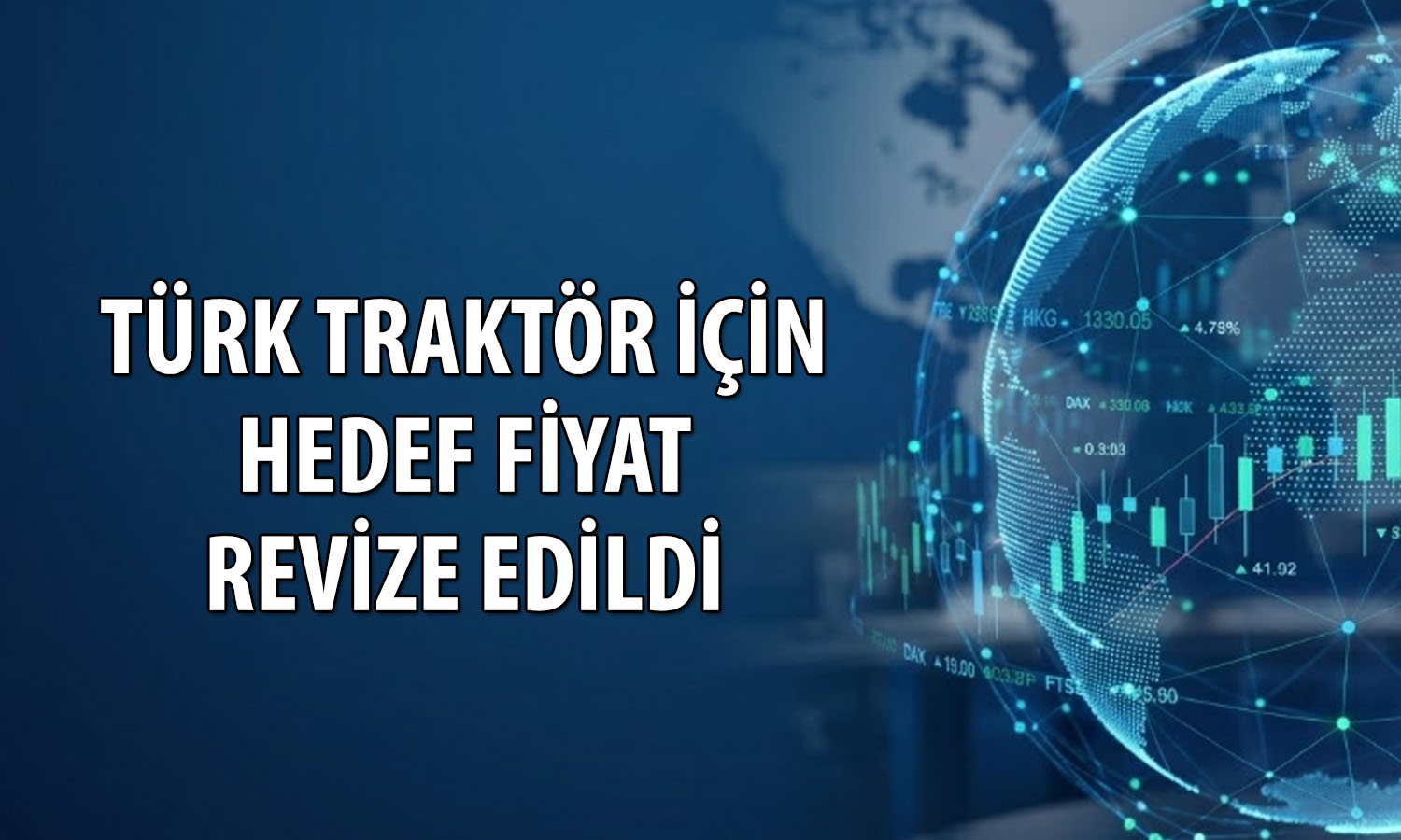 Türk Traktör (TTRAKT) için hedef fiyat 41 TL azaldı