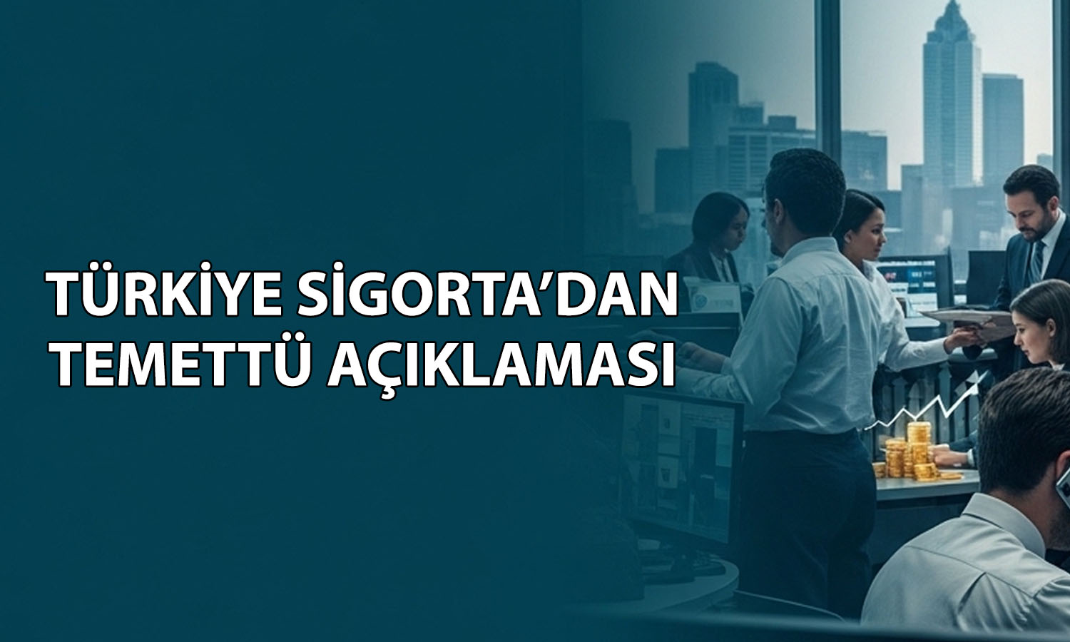 Türkiye Sigorta 3 milyar TL’lik temettü ödemesi yaptı