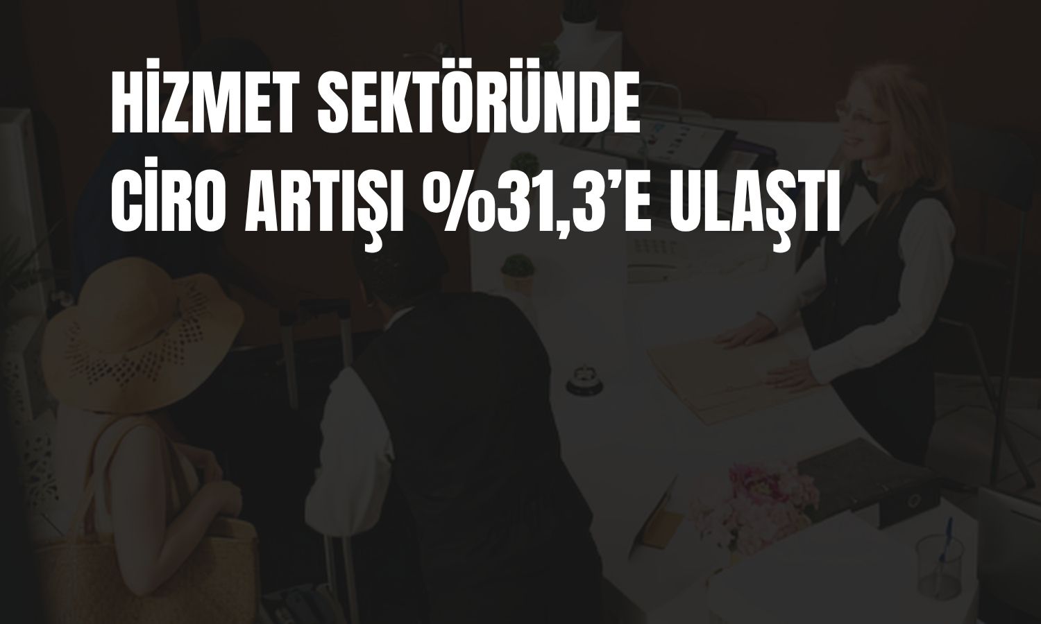 Türkiye’de toplam ciro Haziran’da yıllık yüzde 25,8 arttı