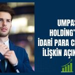 UMPAŞ Holding’den SPK cezasına ilişkin açıklama
