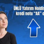 Ünlü Yatırım Holding’den kredi notu açıklaması