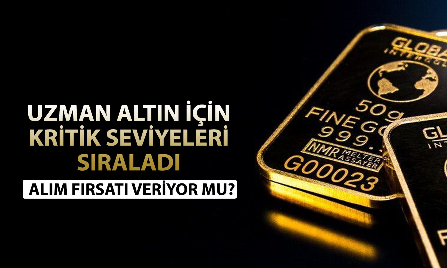 Uzmandan altın yorumu: Fiyat için iki senaryoya işaret etti