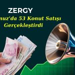 ZERGY’den Temmuz’da 554,4 milyon TL’lik konut satışı