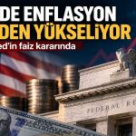ABD enflasyonunda kritik sinyal: Fed için faiz artışı ihtimali güçlendi