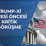 ABD ve Çin, Trump-Xi öncesi kritik görüşmeye hazırlanıyor