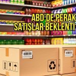 ABD’de perakende satışlar beklentiyi aştı: Ekonomi gücünü koruyor