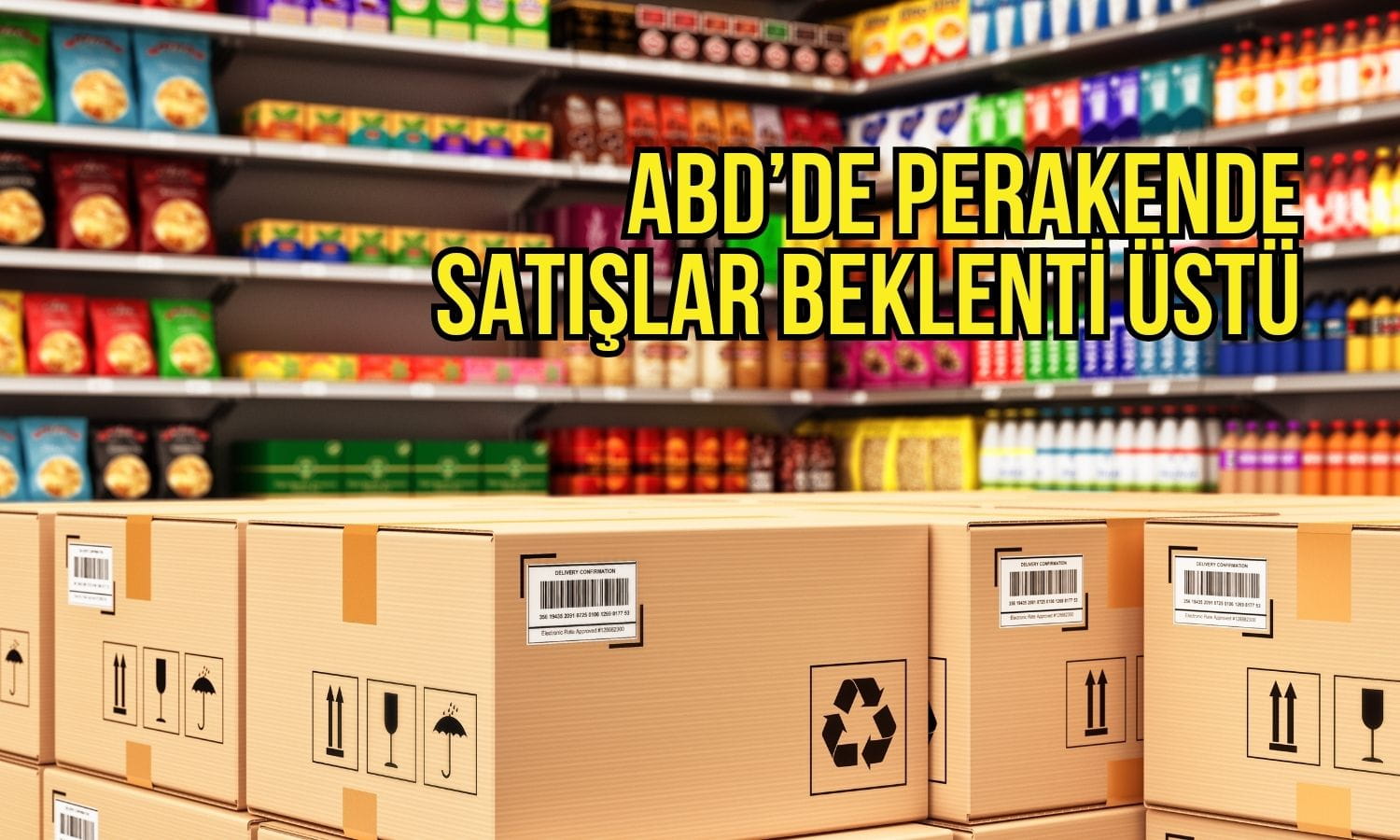 ABD’de perakende satışlar beklentiyi aştı: Ekonomi gücünü koruyor