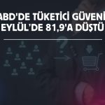 ABD’de tüketici güveni Eylül’de 6,7 puan düştü