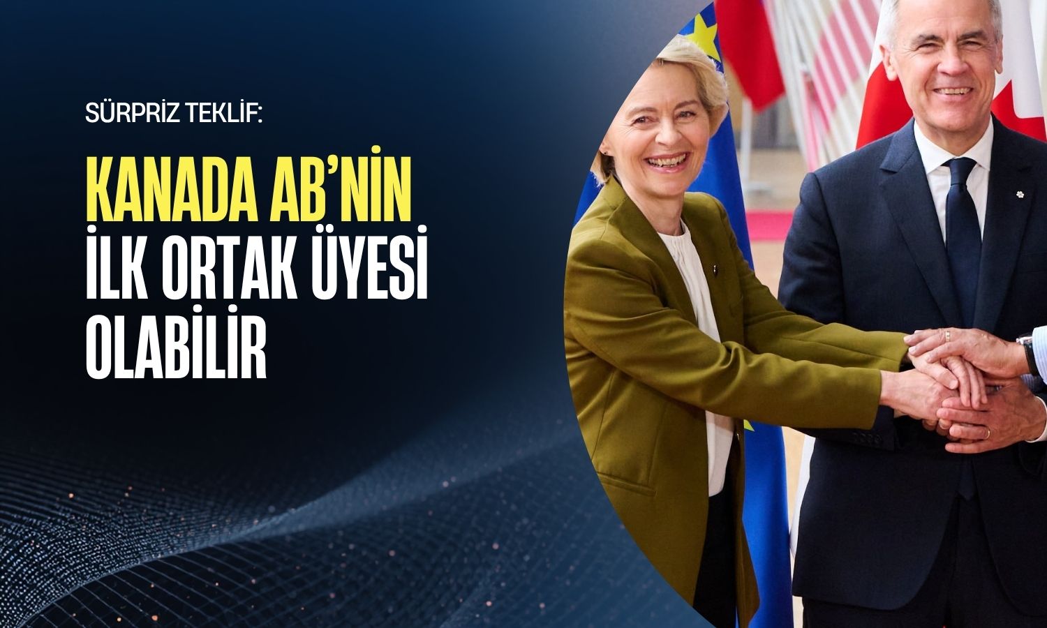 AB’den Kanada’ya sürpriz teklif: İlk “ortak üye” olabilir