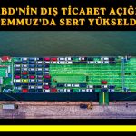 ABD’nin ticaret açığı Temmuz’da 88,6 milyar dolara yükseldi