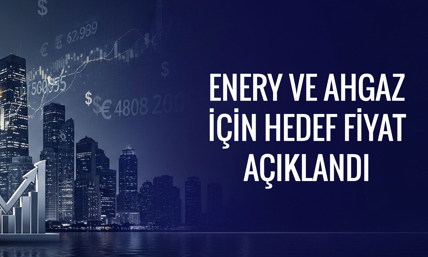 AHGAZ ve ENERY için hedef fiyat: Potansiyeller belli oldu
