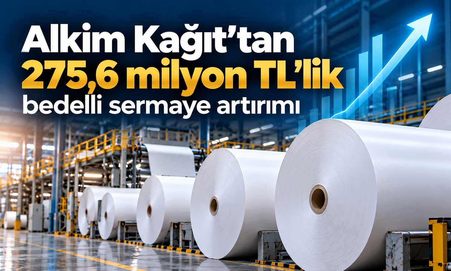 Alkim Kağıt’tan bedelli hamlesi: Sermaye 1 milyar TL’ye çıkacak