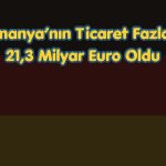 Almanya’nın dış ticaret fazlası 2 yılın zirvesine çıktı