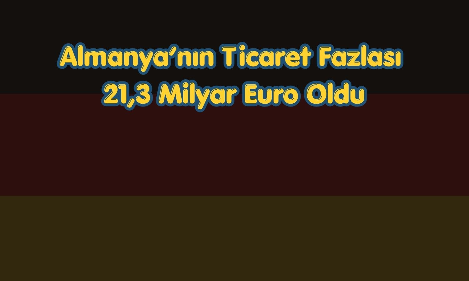 Almanya’nın dış ticaret fazlası 2 yılın zirvesine çıktı