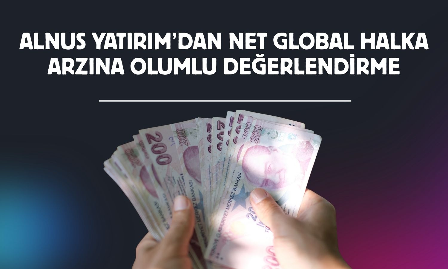 Alnus Yatırım, Net Global halka arz fiyatını makul buldu