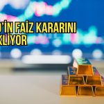 Altın Fed’i bekliyor: Faiz artışı öncesi fiyatlar tutunuyor