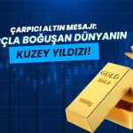 Altın için çarpıcı mesaj: “Borçla boğuşan dünyanın kuzey yıldızı”