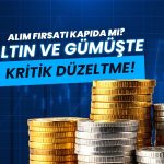 Altın ve gümüşte kritik düzeltme! Yeni alım fırsatı kapıda mı?