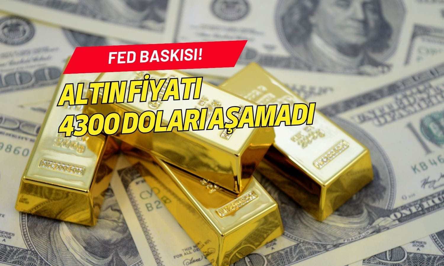 Altında Fed baskısı! 4300 dolar seviyesi aşılamadı