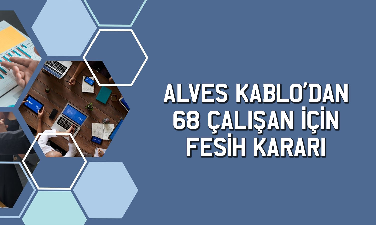 Alves Kablo'da yeniden yapılanma: 68 kişi işten çıkarıldı