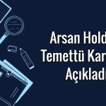 Arsan Holding 461 milyon TL kara işaret etti: Temettü verecek mi?