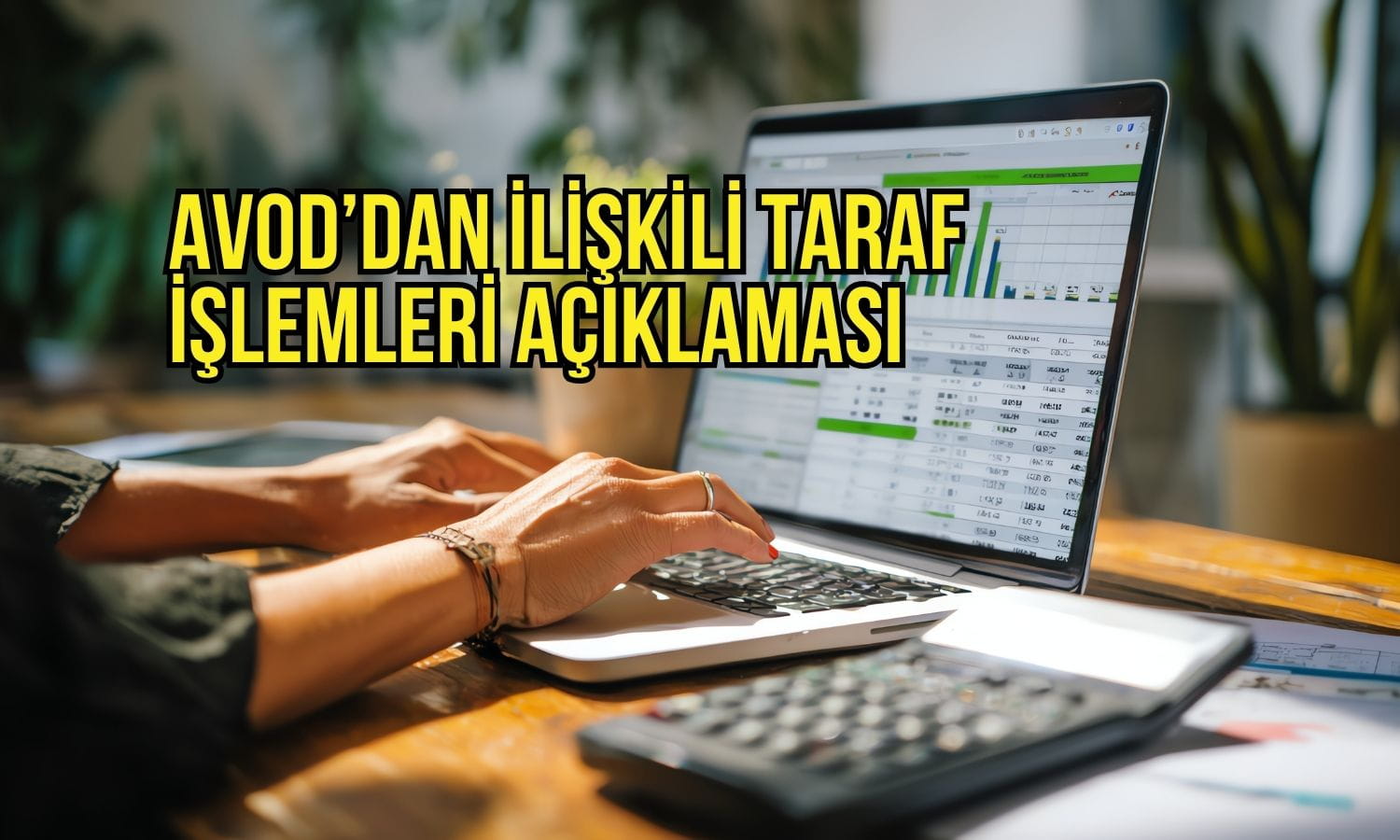 AVOD’dan ilişkili taraf işlemleri açıklaması: Alımlar için yeni rapor