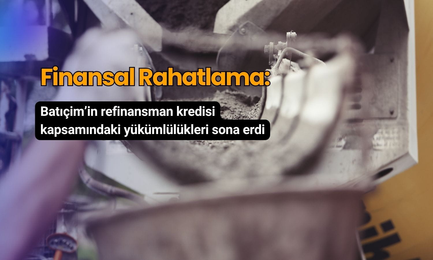 Batıçim'den finansal rahatlama: Refinansman yükümlülükleri sona erdi