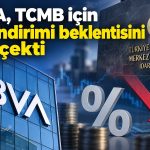 BBVA’dan Türkiye ekonomisi için faiz ve enflasyon tahmini