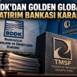 BDDK karar verdi: Golden Global hisselerinde TMSF yetkisi