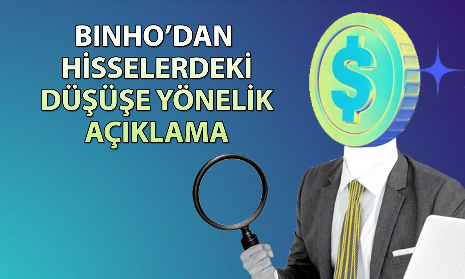 BINHO hisseleri neden düşüyor? Şirketten açıklama geldi