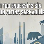 BIST 100’de satış baskısı sürüyor: Gözler 12 bin 433 puanda