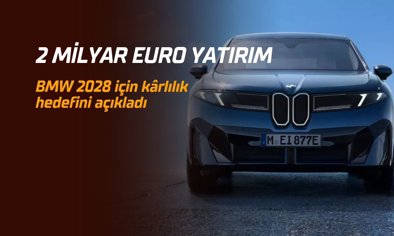 BMW’den 2 milyar Euro yatırım: 2028 için kârlılık hedefini açıkladı