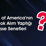 BofA borsada o hisseleri seçti: Toplam 2,8 milyar TL’lik alım
