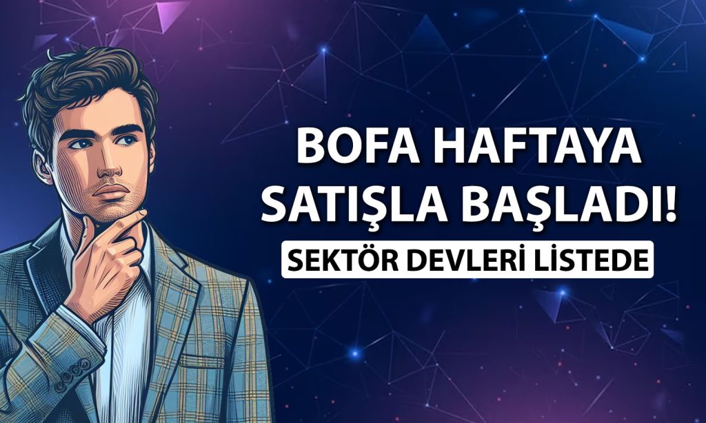 BofA’dan borsada 1 milyar TL’ye yakın satış: O hisseler ilk sırada