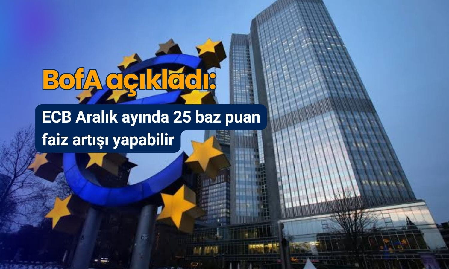 BofA’dan ECB için yeni faiz artışı tahmini: Gözler Aralık ayında!