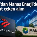 BofA’nın iştiraki Manas Enerji’de yüzde 5 eşiğini aştı