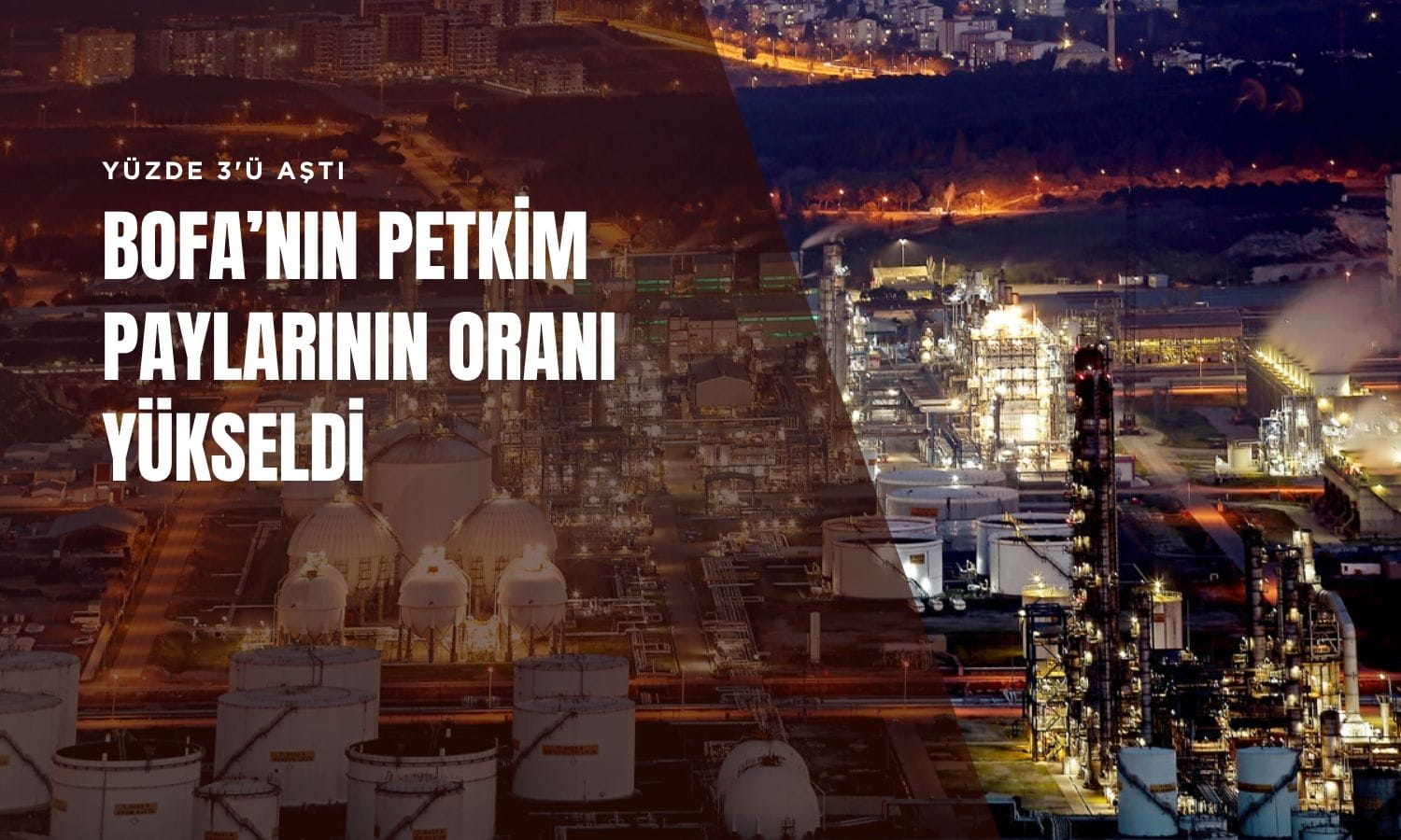 BofA’nın Petkim’de (PETKM) oy haklarının oranı yüzde 3’ü aştı